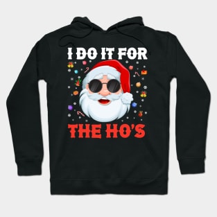 I Do It For The Ho's Santa Christmas Hoodie